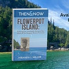 New Book Shares the Stories That Shaped Flowerpot Island — and Why They Matter Now More Than Ever