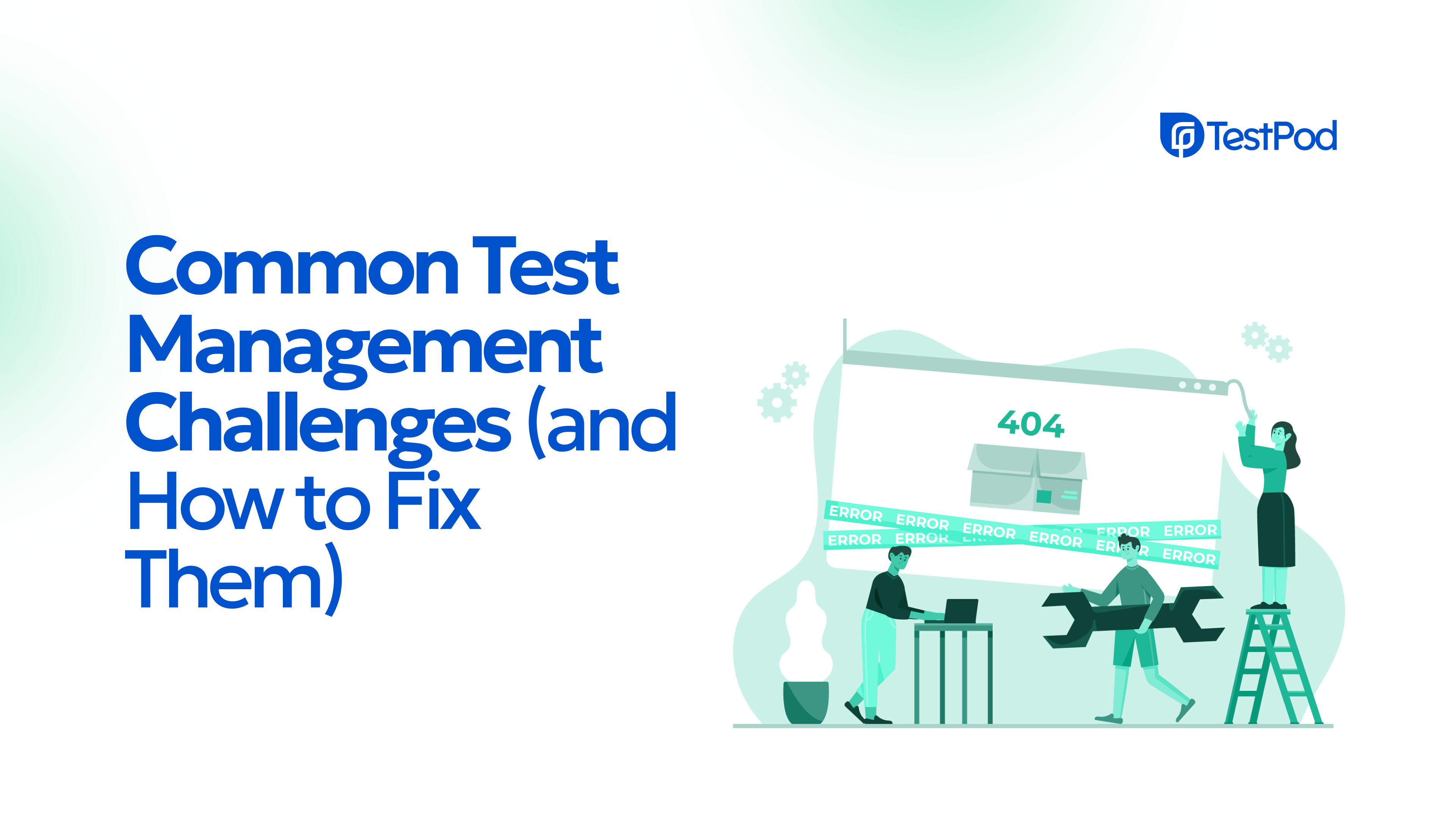 Common Test Management Challenges (and How to Fix Them)