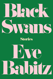 Black Swans by Eve Babitz | Goodreads