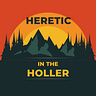 Heretic in the Holler