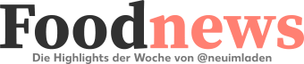 Foodnews der Woche