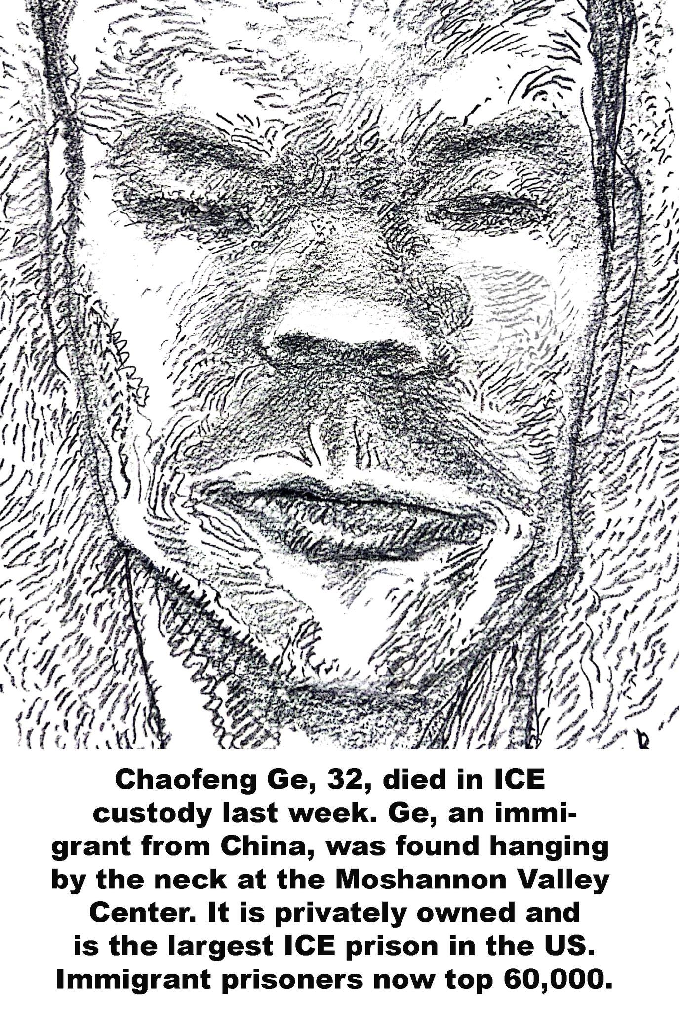 May be an image of ‎text that says '‎ዜዮመ مخیی Chaofeng Ge, 32, died in ICE custody last week. Ge, an immi- grant from China, was found hanging by the neck at the Moshannon Valley Center. It is privately owned and is the largest ICE prison in the US. Immigrant prisoners now top 60,000.‎'‎