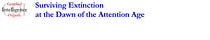 Extinction at the Dawn of the Attention Age