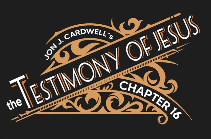 The Testimony of Jesus - Chapter 16, an outline of Revelation