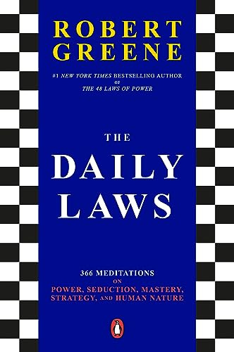 The Daily Laws: 366 Meditations on Power, Seduction, Mastery, Strategy, and Human Nature by [Robert Greene]
