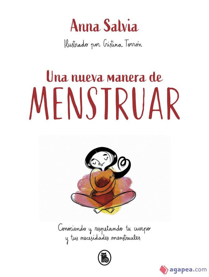 UNA NUEVA MANERA DE MENSTRUAR. CONOCIENDO Y RESPETANDO TU CUERPO Y TUS  NECESIDADES MENSTRUALES | 9788402423948
