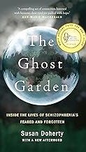 The Ghost Garden: Inside the lives of schizophrenia's feared and forgotten