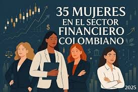 35 Mujeres que debes conocer en el sector financiero colombiano. 🇨🇴 En el  mundo de las finanzas, la diversidad es una clara ventaja competitiva real.  Las mujeres que lideran el ecosistema… |