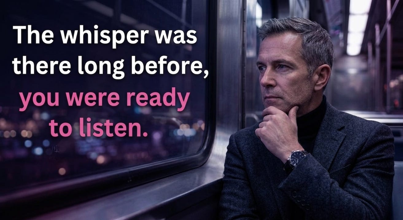 The whisper was there long before you were ready to listen