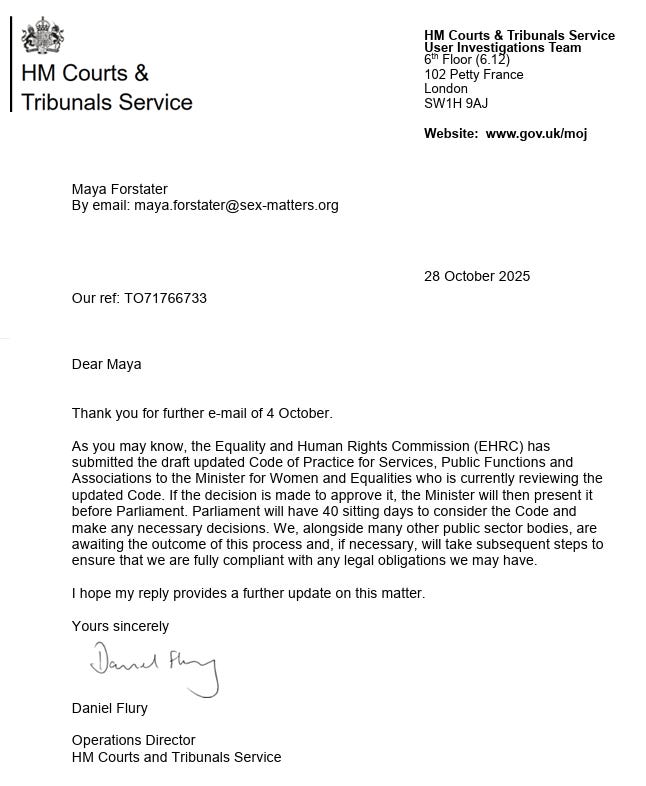 As you may know, the Equality and Human Rights Commission (EHRC) has submitted the draft updated Code of Practice for Services, Public Functions and Associations to the Minister for Women and Equalities who is currently reviewing the updated Code. If the decision is made to approve it, the Minister will then present it before Parliament. Parliament will have 40 sitting days to consider the Code and make any necessary decisions. We, alongside many other public sector bodies, are awaiting the outcome of this process and, if necessary, will take subsequent steps to ensure that we are fully compliant with any legal obligations we may have.
I hope my reply provides a further update on this matter.
As you may know, the Equality and Human Rights Commission (EHRC) has submitted the draft updated Code of Practice for Services, Public Functions and Associations to the Minister for Women and Equalities who is currently reviewing the updated Code. If the decision is made to approve it, the Minister will then present it before Parliament. Parliament will have 40 sitting days to consider the Code and make any necessary decisions. We, alongside many other public sector bodies, are awaiting the outcome of this process and, if necessary, will take subsequent steps to ensure that we are fully compliant with any legal obligations we may have.
I hope my reply provides a further update on this matter.