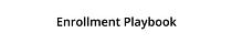 Enrollment Playbook