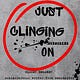 JustClingingOn (LOL)