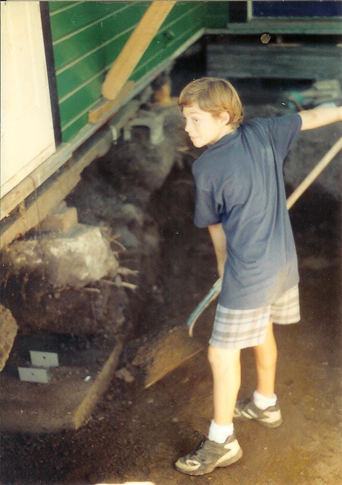Learning to work hard! Digging a foundation under our house growing up.