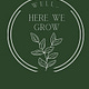 Well…Here We Grow