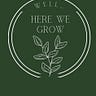 Well…Here We Grow