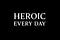 Heroic Every Day