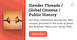 Slender Threads / Global Citizens / Public History