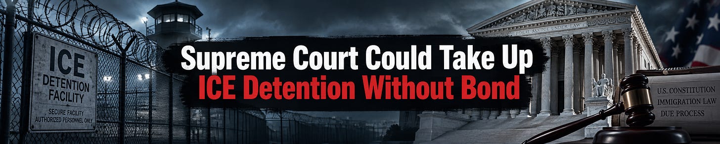 Supreme Court Could Take Up ICE Detention Without Bond. Supreme Court Could Take Up ICE Detention Without Bond.