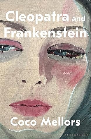 Cleopatra and Frankenstein by Coco Mellors