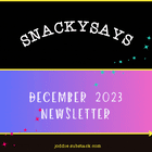 4 THINGS: DECEMBER 2023 SnackySays Newsletter