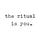 the ritual is you