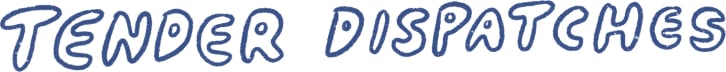 Tender Dispatches