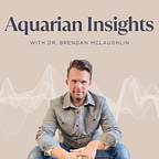 Aquarian Insights with Dr. McLaughlin