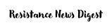 Resistance News Digest