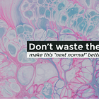 #92: Too Big to Think 🤔- Beyond The "Next New Normal"