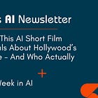 🤓 What This AI Short Film Reveals About Hollywood’s Future – And Who Actually Wins
