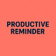Productive Reminder
