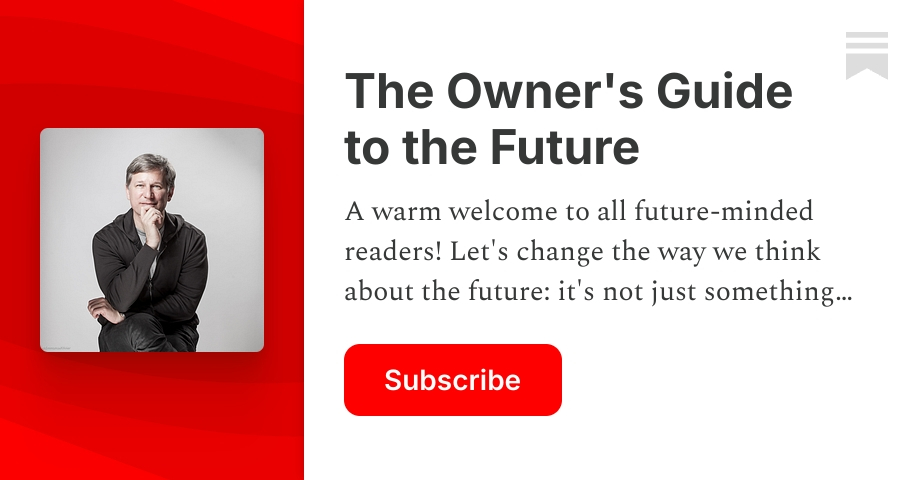 The Owner's Guide to the Future | Robert Tercek | Substack