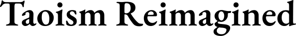 Taoism Reimagined