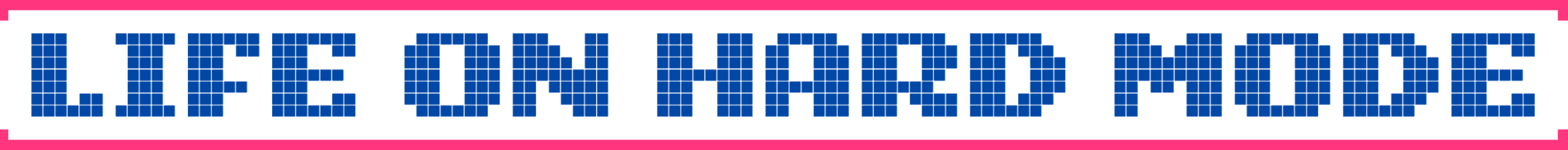 Life on Hard Mode