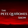 The Pete Quinones Show
