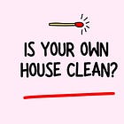 Is Your Own House Clean?