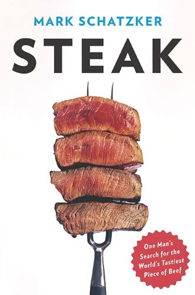 Steak: One Man's Search for the World's Tastiest Piece of Beef: Schatzker,  Mark: 9780670021819: Amazon.com: Books