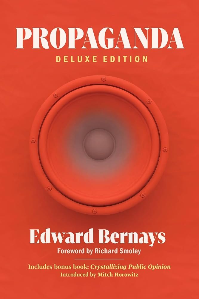 Propaganda (Deluxe Edition): Includes Bonus Book: Crystallizing Public  Opinion: Bernays, Edward, Horowitz, Mitch, Smoley, Richard: 9798350502107:  Amazon.com: Books