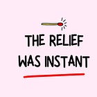 The relief was instant