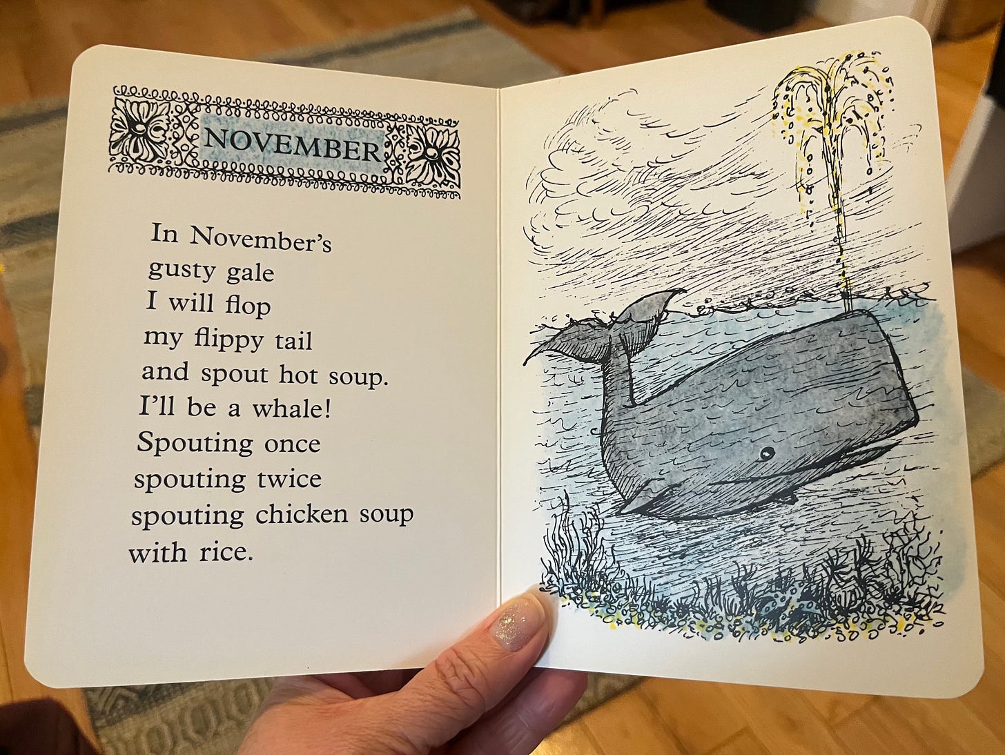 The "November" page from Maurice Sendak's "Chicken Soup With Rice": In November's gusty gale, I will flop my flippy tail and spout hot soup! I'll be a whale! Spouting once, spouting twice, spouting chicken soup with rice. The "November" page from Maurice Sendak's "Chicken Soup With Rice": In November's gusty gale, I will flop my flippy tail and spout hot soup! I'll be a whale! Spouting once, spouting twice, spouting chicken soup with rice.