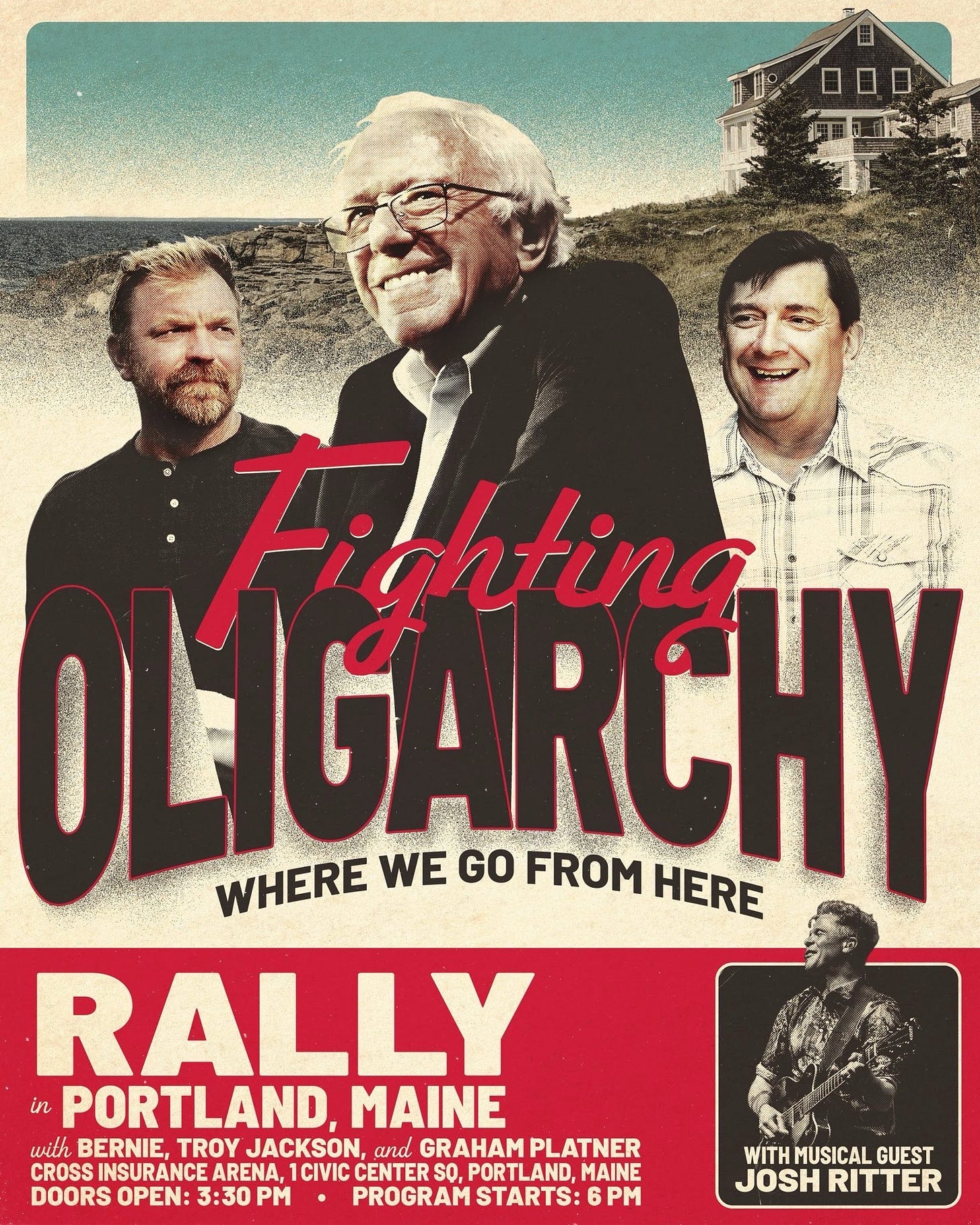 May be an image of 4 people and text that says '日ロロ OLIGARCH PARCHY Fighting OLGA WHERE WE GO FROM HERE RALLY in PORTLAND. MAINE with BERNIE, TROY JACKSON, and GRAHAM GRAHAMPLATNER PLATNER CROSS INSURANCE ARENA,1 CIVIC CENTER SO, PORTLAND, MAINE DOORS OPEN: 3：30 PM PROGRAM STARTS: M WITH MUSICAL GUEST JOSH RITTER'