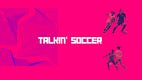 Talkin Soccer