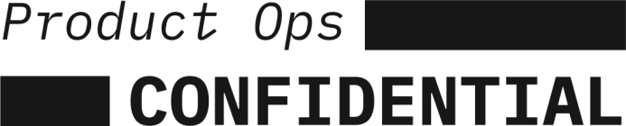 Product Ops Confidential