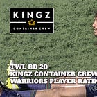 TWL Rd 20: Kingz Container Crew Warriors Player Ratings
