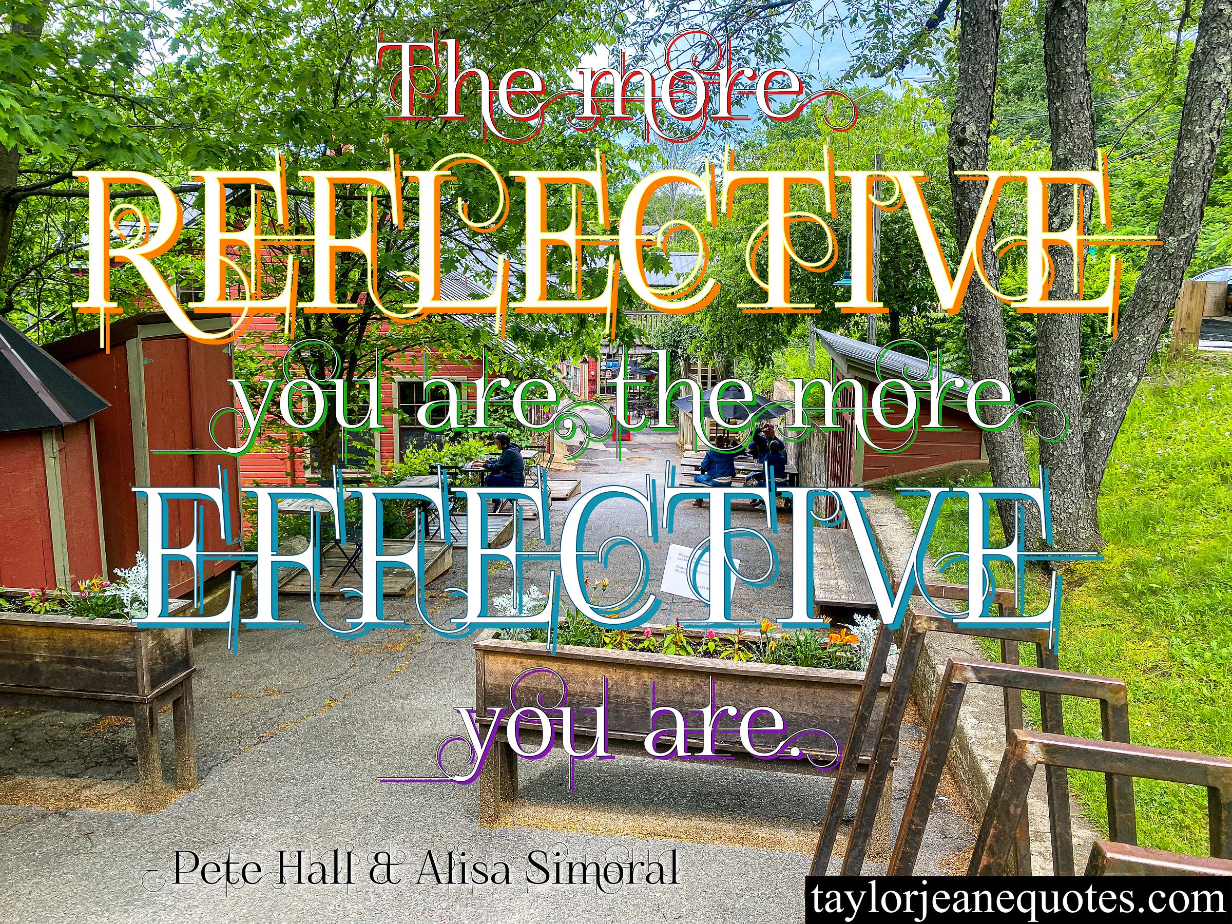 taylor jeane quotes, taylor jeane, taylor wilson, free quote of the day email subscription, free motivational quote of the day email subscription, pete hall, pete hall quotes, reflective quotes, reflection quotes, effective quotes, effectiveness quotes, how to achieve goals quotes, goal achievement quotes, motivational quotes, inspirational quotes, massachusetts, life quotes, progress quotes, reflection quotes, alisa simoral, alisa simoral quotes, pete hall and alisa simoral, pete hall and alisa simoral quotes, how to be reflective quotes