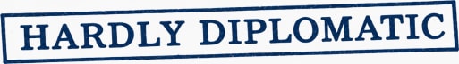 Hardly Diplomatic