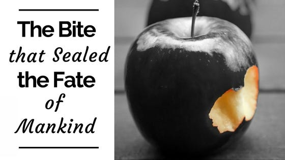 The Bite of Food That Sealed the Fate of Mankind