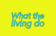 What The Living Do