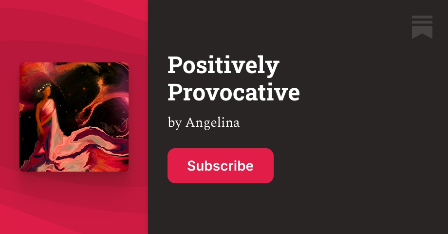 Positively Provocative | Angelina | Substack