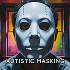From Masking To Freedom: Finding Power & Confidence In My Autistic Self